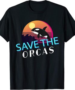 Retro Save The Orcas Whale Killer Sea Animals Birthday Gift T-Shirt