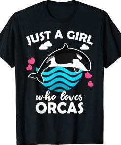 Just a girl who loves orcas | Funy Orca Whale T-Shirt