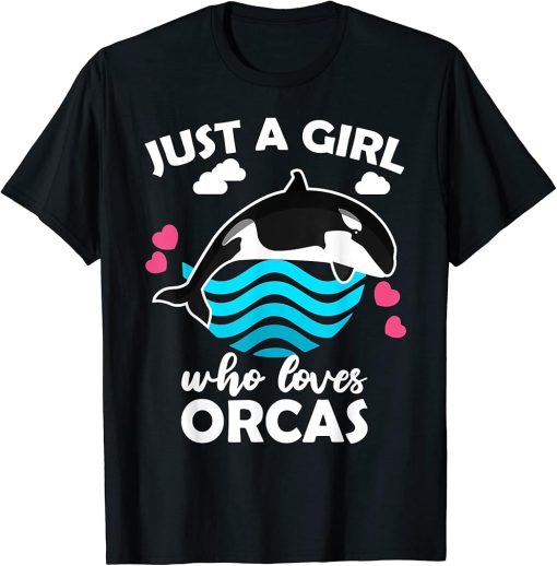 Just a girl who loves orcas | Funy Orca Whale T-Shirt